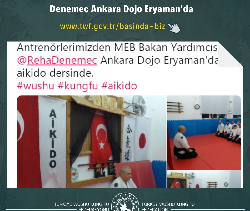 Antrenörlerimizden MEB Bakan Yardımcısı Reha Denemec Ankara Dojo Eryaman’da