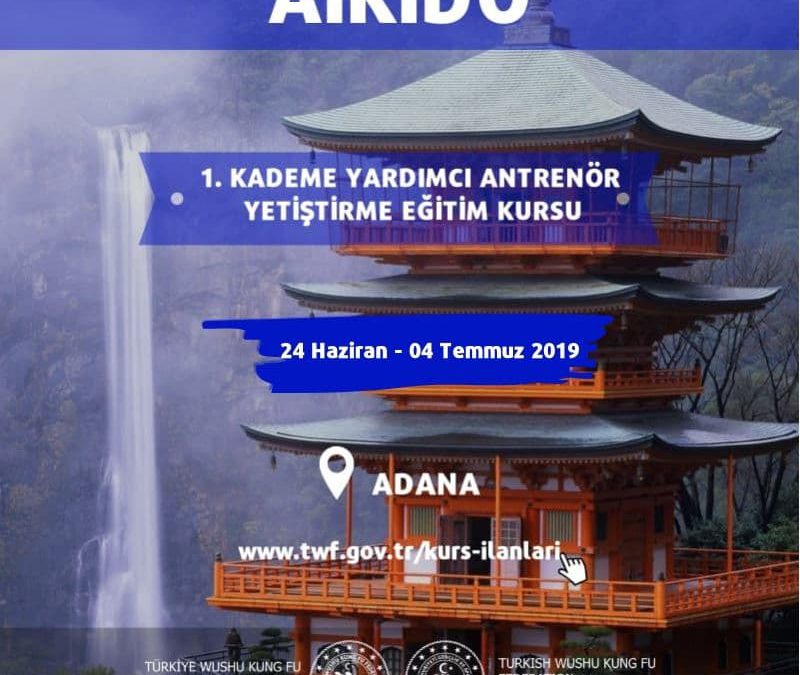 ADANA 24 HAZİRAN – 04 TEMMUZ 1.KADEME AİKİDO ANTRENÖRLÜK KURSU