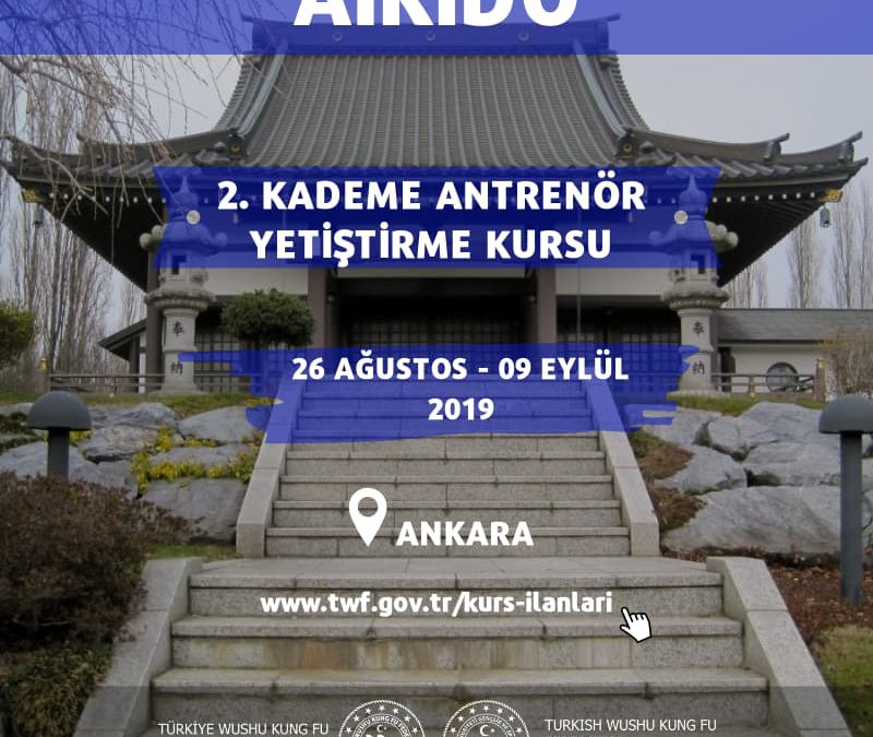 AIKIDO 2. KADEME ANTRENÖR YETİŞTİRME KURSU – AĞUSTOS 2019