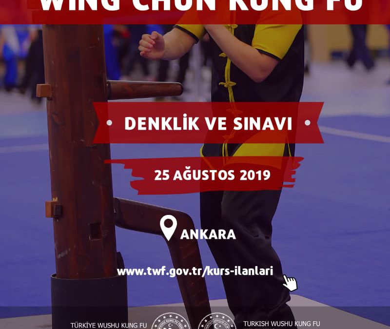 WİNG CHUN KUNG FU DENKLİĞİ VE SINAVI – AĞUSTOS 2019 – ANKARA