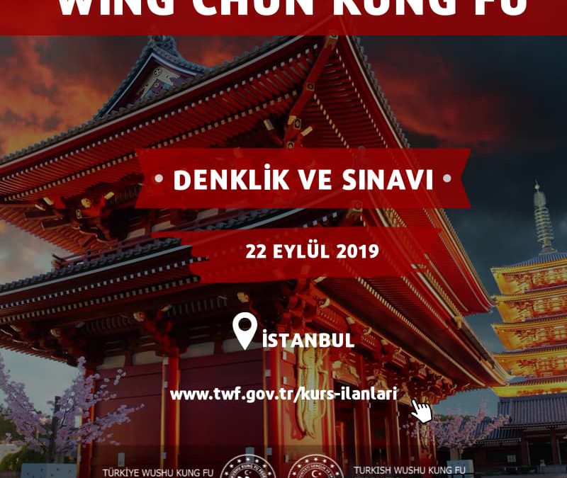WİNG CHUN KUNG FU DENKLİĞİ VE SINAVI – EYLÜL 2019 – İSTANBUL