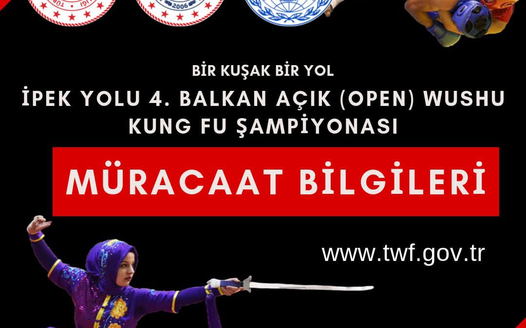 DUYURU! : BİR KUŞAK BİR YOL  İPEK YOLU 4. BALKAN AÇIK (OPEN) WUSHU KUNG FU ŞAMPİYONASI 2019 – MÜRACAAT BİLGİLERİ