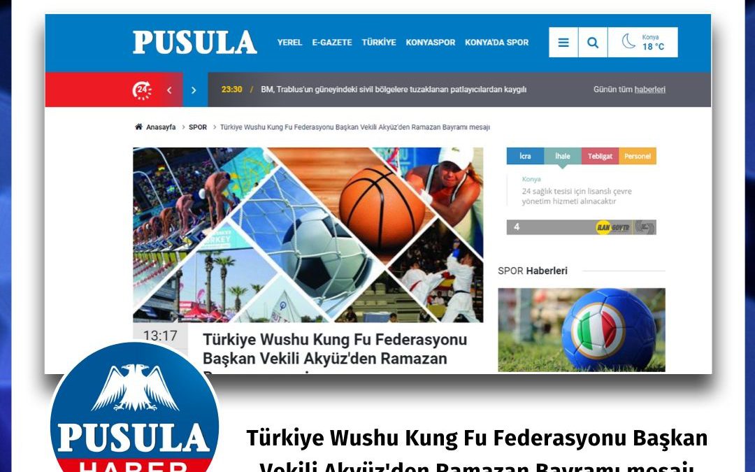 Pusula Haber: Türkiye Wushu Kung Fu Federasyonu Başkan Vekili Akyüz’den Ramazan Bayramı mesajı