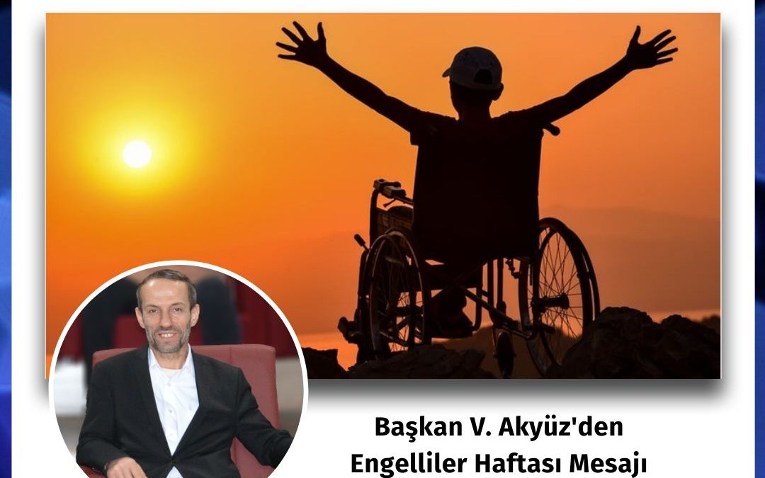 Başkan V. Akyüz’den Engelliler Haftası Mesajı “10-16 Mayıs”