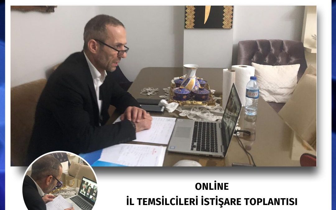 ONLİNE İL TEMSİLCİLERİ İSTİŞARE TOPLANTISI 25.05.2020