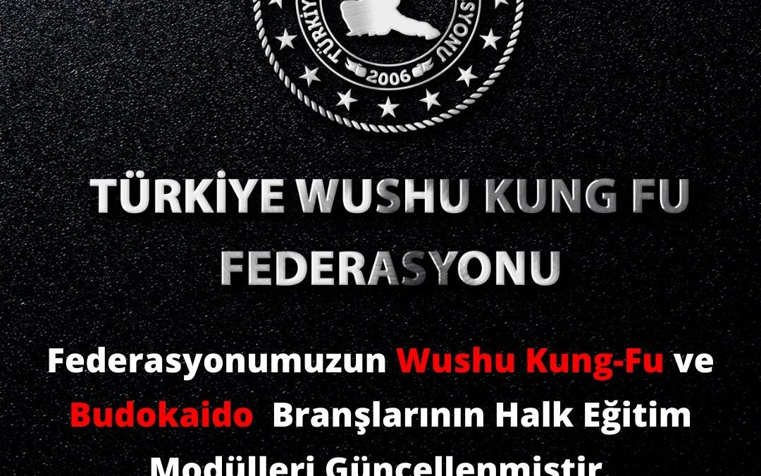 Federasyonumuzun Wushu Kung-Fu ve Budokaido  Branşlarının Halk Eğitim Modülleri Güncellenmiştir