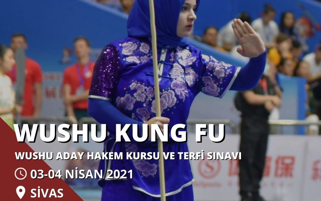 Wushu Aday Hakem Kursu ve Terfi Sınavı / Sivas / 03-04 Nisan 2021