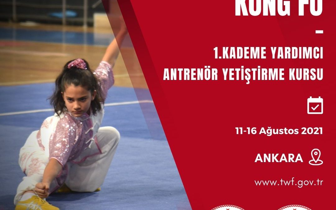 Wushu Kung Fu 1. Kademe Yardımcı Antrenör Yetiştirme Kursu / 11-16 Ağustos 2021 / Ankara