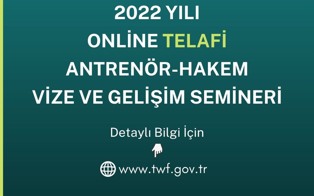 2022 YILI ONLİNE TELAFİ ANTRENÖR-HAKEM VİZE VE GELİŞİM SEMİNERİ