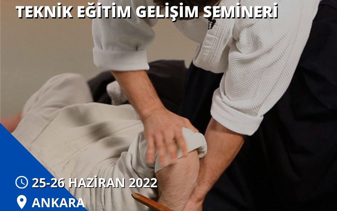 AIKIDO – DAN TERFİ SINAVI – İLK YARDIM VE TEKNİK EĞİTİM GELİŞİM SEMİNERİ – 25-26 HAZİRAN 2022 – ANKARA