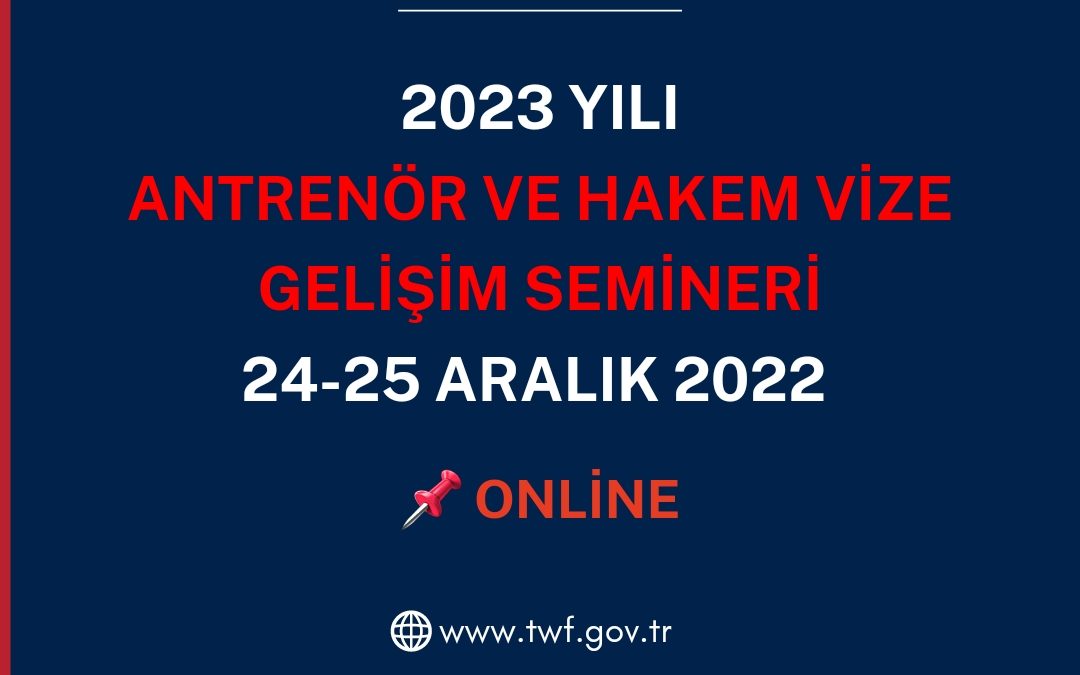 2023 YILI ANTRENÖR – HAKEM VİZE GELİŞİM SEMİNERİ /24-25 ARALIK / ONLİNE