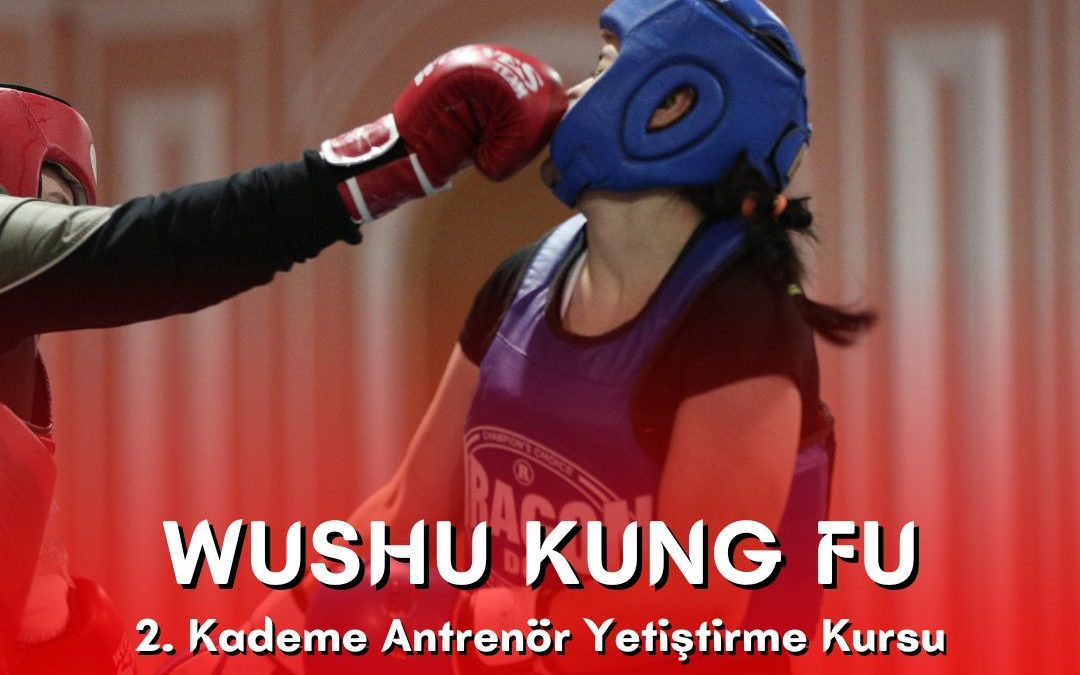 Wushu Kung Fu 2. Kademe Antrenör Yetiştirme Kursu / 10-16 Aralık 2022 / Ankara
