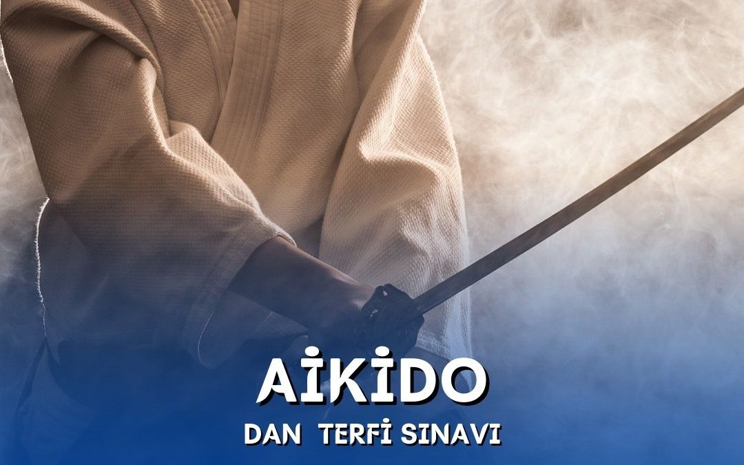 AİKİDO DAN TERFİ SINAVI / 19 MART 2023 / İSTANBUL