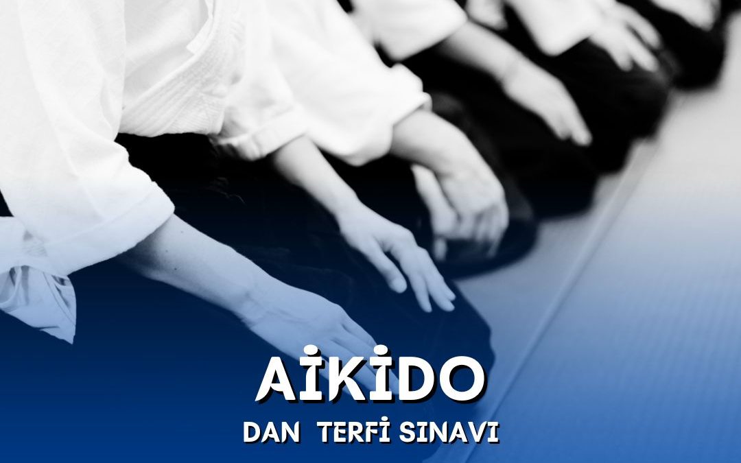 AİKİDO DAN TERFİ SINAVI / 27 MAYIS 2023 / ANKARA