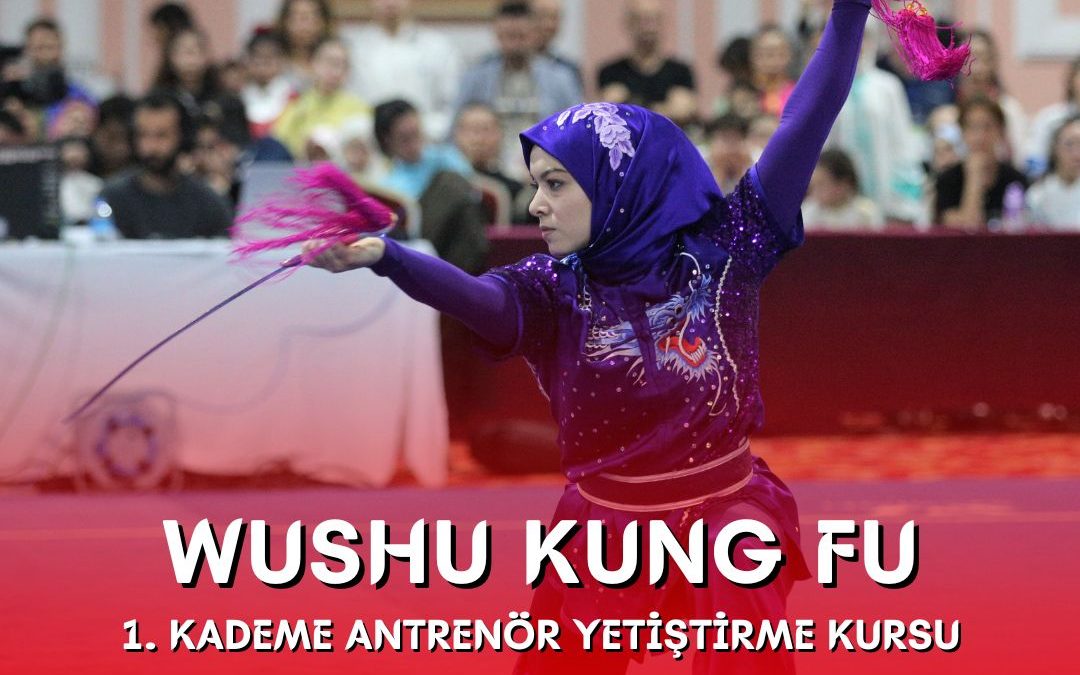 WUSHU KUNG FU 1. KADEME ANTRENÖR YETİŞTİRME KURSU / 03-07 TEMMUZ 2024 / İSTANBUL