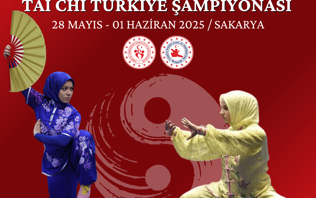 TAİ CHİ TÜRKİYE ŞAMPİYONASI 28 MAYIS – 01 HAZİRAN 2025 / SAKARYA