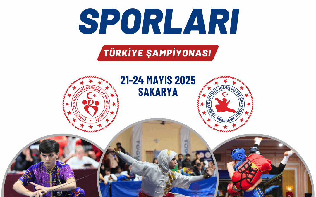 WUSHU OKUL SPORLARI TÜRKİYE ŞAMPİYONASI / 21-24 MAYIS 2025 / SAKARYA