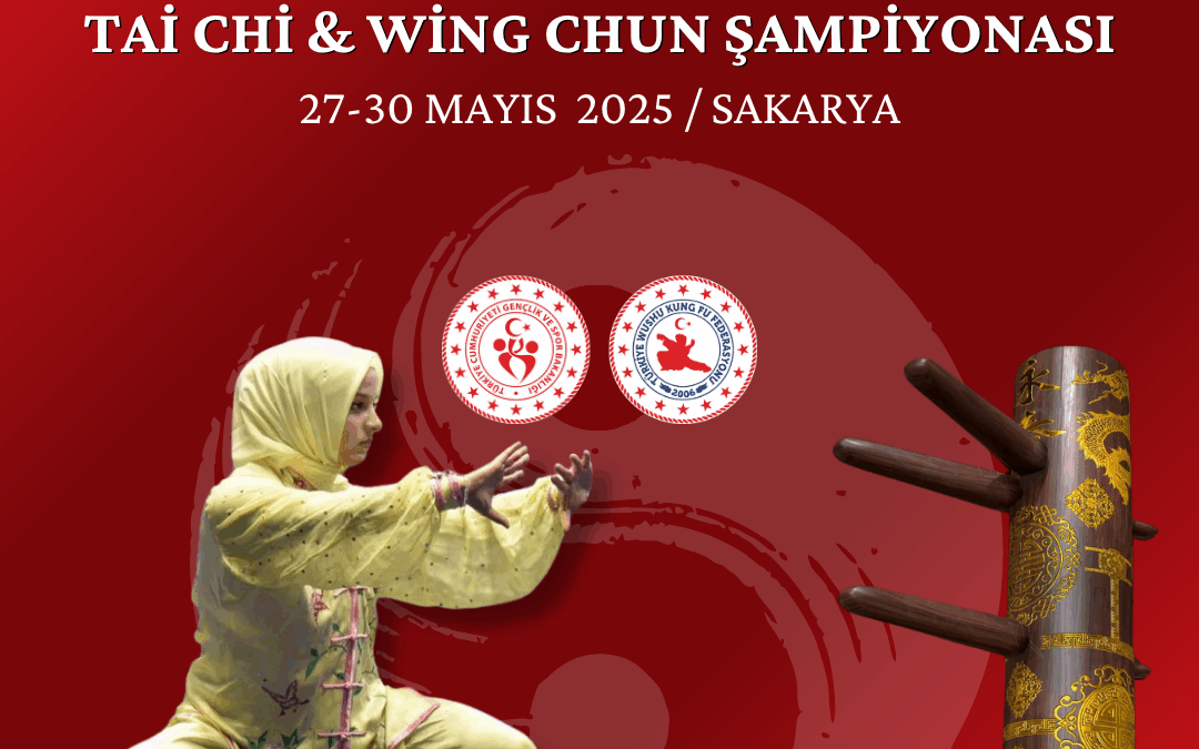 TAİ CHİ & WİNG CHUN ŞAMPİYONASI / 27-30 MAYIS 2025 / SAKARYA