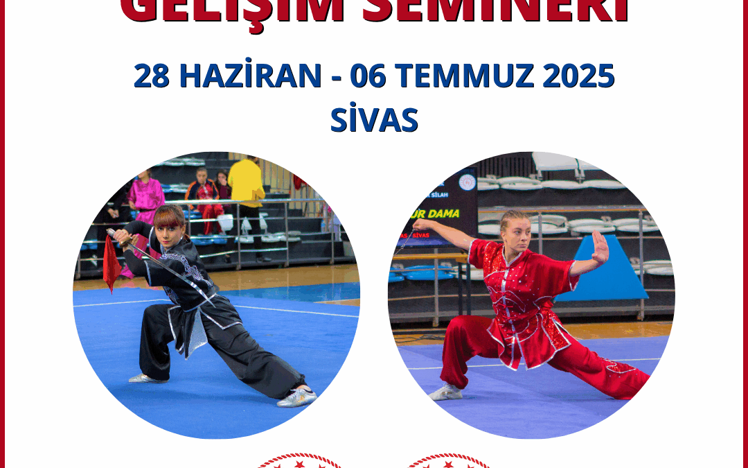 WUSHU TAOLU GELİŞİM SEMİNERİ  / 28 HAZİRAN – 06 TEMMUZ 2025 / SİVAS