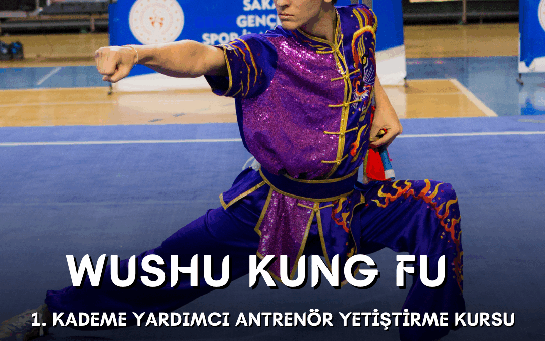 WUSHU 1. KADEME YARDIMCI ANTRENÖR YETİŞTİRME KURSU / 03-07 EYLÜL 2025 / ANKARA