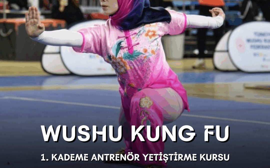 WUSHU 1. KADEME YARDIMCI ANTRENÖR YETİŞTİRME KURSU / 22-26 EKİM 2025 / İZMİR