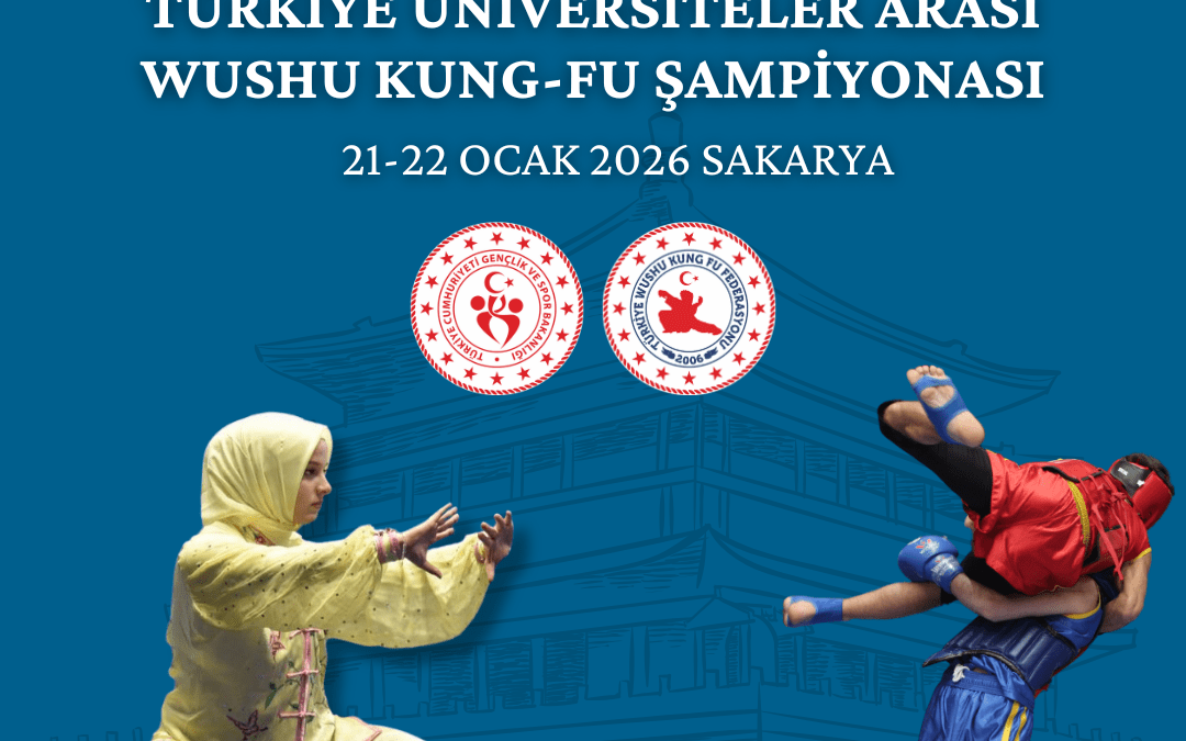TÜRKİYE ÜNİVERSİTELERARASI WUSHU KUNG-FU ŞAMPİYONASI / 21-22 OCAK 2026 / SAKARYA