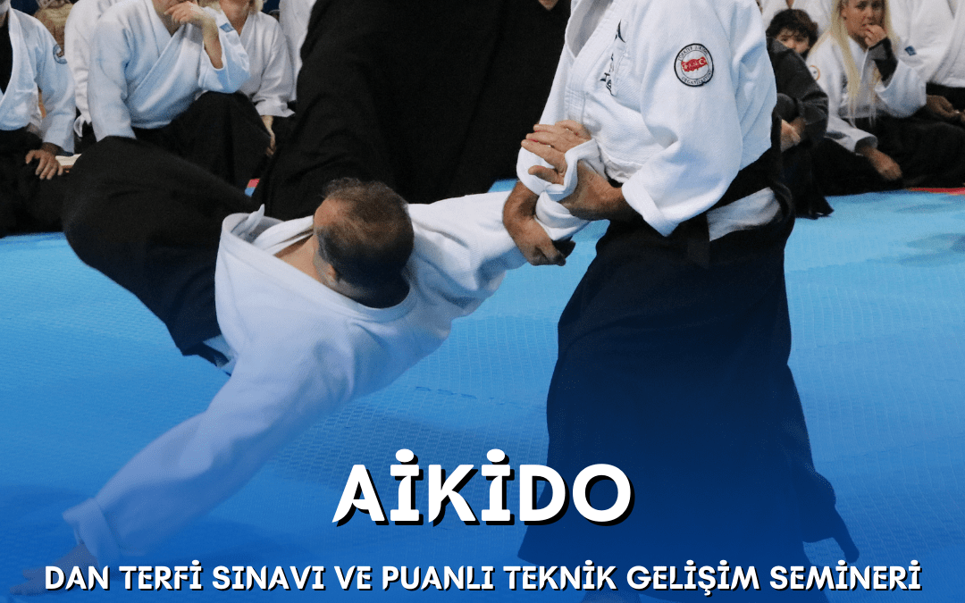 AİKİDO DAN TERFİ SINAVI VE PUANLI TEKNİK GELİŞİM SEMİNERİ / 4-5 NİSAN 2026 / İZMİR